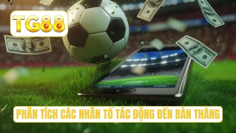 Phân tích các nhân tố tác động đến bàn thắng